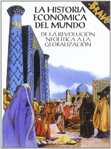 Imagen de archivo de La Historia Economica Del Mundo: De La Revolucion Neolitica a La Globalizacion. a la venta por FIRENZELIBRI SRL