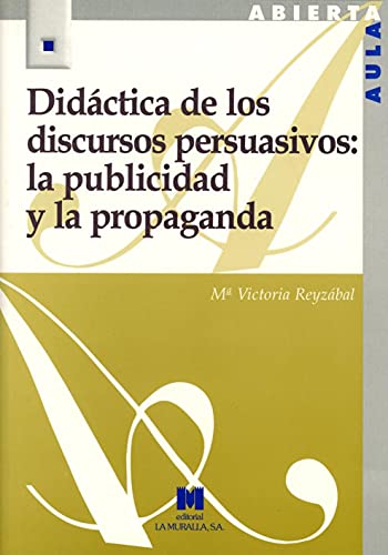 DIDÁCTICA DE LOS DISCURSOS PERSUALIVOS. LA PUBLICIDAD Y LA PROPAGANDA