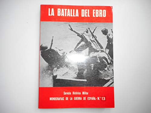 Stock image for La batalla del Ebro (Monografi?as de la Guerra de Espan?a) (Spanish Edition) for sale by Iridium_Books