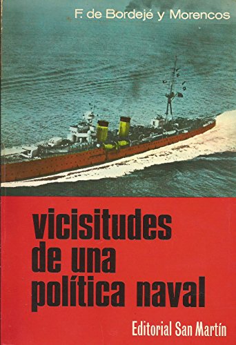 Vicisitudes de una política naval : antecedentes : desarrollo de la Armada entre 1898 y 1936