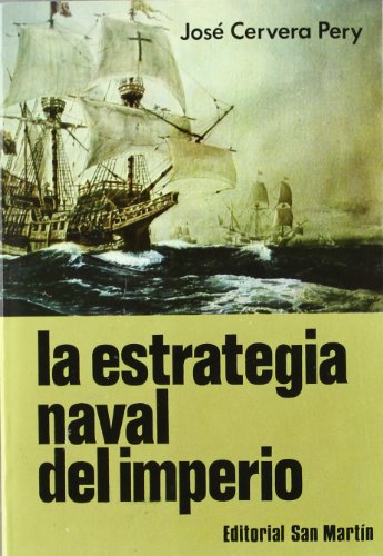 Imagen de archivo de La estrategia naval del Imperio: Auge, declive y ocaso de la Marina de los Austrias (Spanish Edition) a la venta por Iridium_Books