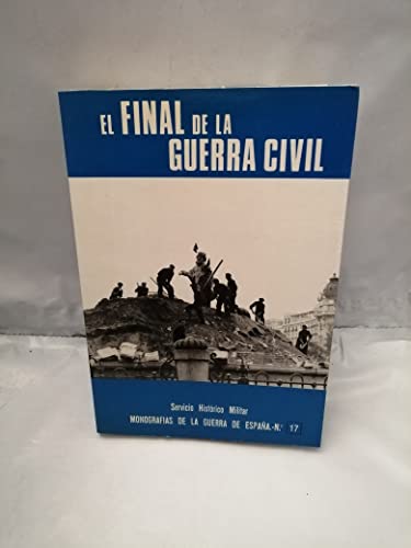 Imagen de archivo de El Final de la guerra civil (Monografi?as de la Guerra de Espan?a) (Spanish Edition) a la venta por Iridium_Books