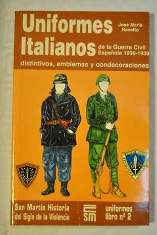 Imagen de archivo de Uniformes italianos de la Guerra Civil Espan?ola: C.T.V. (Cuerpo de Tropas Voluntarias) 1936-1939 : distintivos, emblemas y condecoraciones (Spanish Edition) a la venta por Iridium_Books