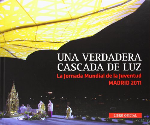 Beispielbild fr Una verdadera cascada de luz : libro oficial JMJ Madrid 2011 zum Verkauf von Ammareal