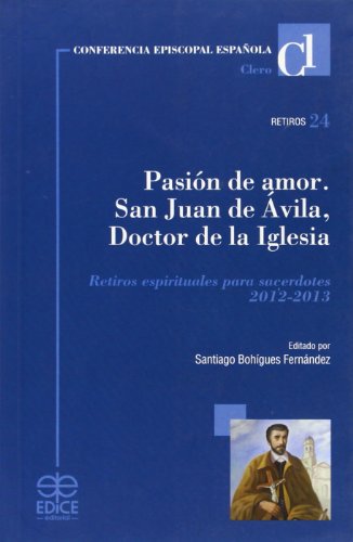 Pasión de amor. San Juan de Avila, Doctor de la Iglesia