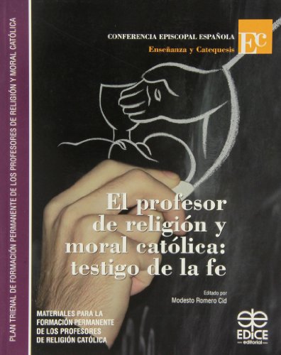 Stock image for El profesor de religin y moral catlica : testigo de la fe : materiales para la formacin permanente de los profesores de religin catlica for sale by Iridium_Books