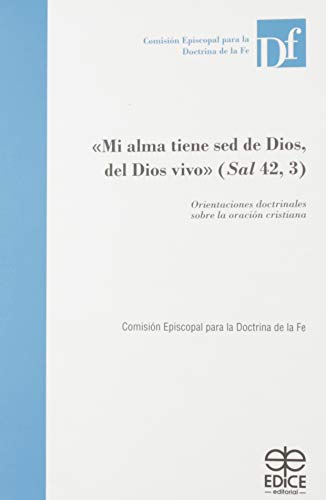 Beispielbild fr "mi Alma Tiene Sed de Dios, Del Dios Vivo" : Orientaciones Doctrinales sobre la Oracin Cristiana zum Verkauf von Hamelyn