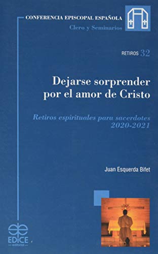 Stock image for Dejarse sorprender por el amor de Cristo: Retiros espirituales para sacerdotes 2020-2021 for sale by medimops