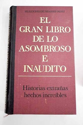 Imagen de archivo de EL GRAN LIBRO DE LO ASOMBROSO E INAUDITO a la venta por Zilis Select Books