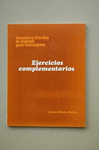 Gramatica practica de Espanol para extranjeros: Ejercicios complementarios