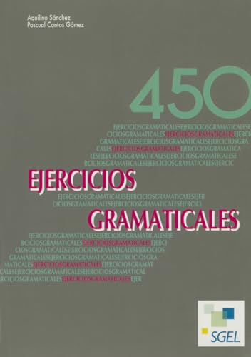 450 ejercicios gramaticales. Aquilino Sánchez y Pascual ; Cantos Gómez