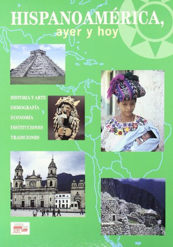 Hispanoamérica, ayer y hoy. Historia de arte. Demografía. Economía. Instituciones. Tradiciones.