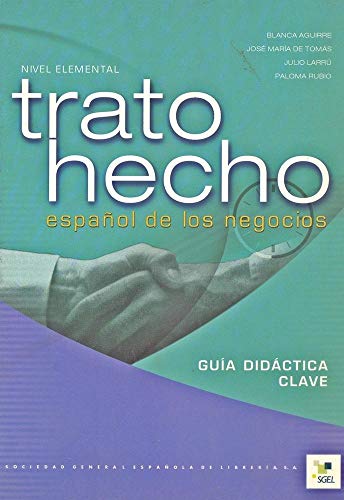 Beispielbild fr Trato hecho. Nivel Elemental. Espaol de los negocios. Gua didctica. Clave. zum Verkauf von La Librera, Iberoamerikan. Buchhandlung