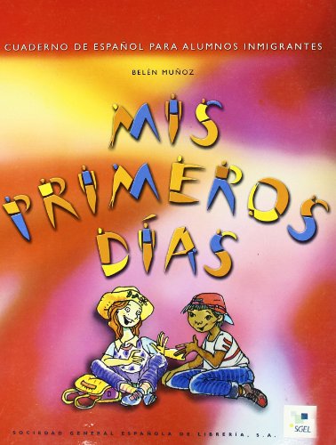 Imagen de archivo de Mis Primeros Dias. Cuadernos de espanol para alumnos inmigrantes. Primaria a la venta por LEA BOOK DISTRIBUTORS