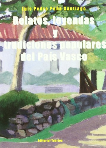 Stock image for Relatos, Leyendas y Tradiciones Populares Del Pas Vasco for sale by Hamelyn