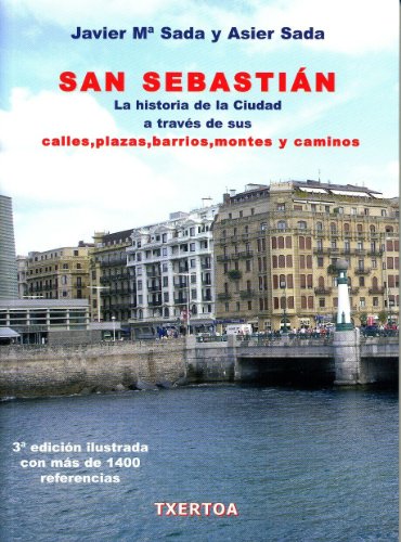 Imagen de archivo de San Sebastin. La historia de la ciudad a travs de sus calles, plazas, barrios, montes y caminos (Ipar Haizea, Band 47) a la venta por medimops