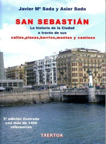 Stock image for San Sebastin. La historia de la ciudad a travs de sus calles, plazas, barrios, montes y caminos (Ipar Haizea, Band 47) for sale by medimops