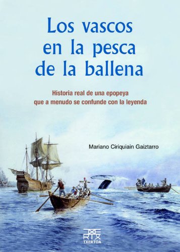 Imagen de archivo de Los vascos en la pesca de la ballena : historia real de una epopeya que a menudo se confunde con la leyenda a la venta por Agapea Libros