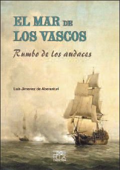 Imagen de archivo de El mar de los vascos: Rumbo de los audaces a la venta por Agapea Libros