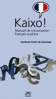 Stock image for Kaixo! Manuel de conversation franais-euskara for sale by Ammareal