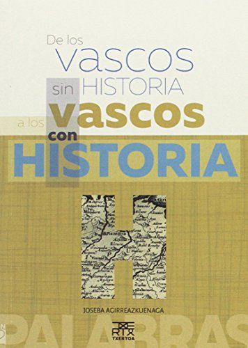 Beispielbild fr DE LOS VASCOS SIN HISTORIA A LOS VASCOS CON HISTORIA zum Verkauf von Librerias Prometeo y Proteo
