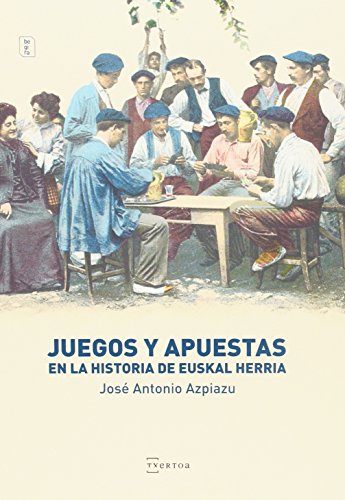 Stock image for JUEGOS Y APUESTAS EN LA HISTORIA DE EUSKAL HERRIA for sale by Librerias Prometeo y Proteo