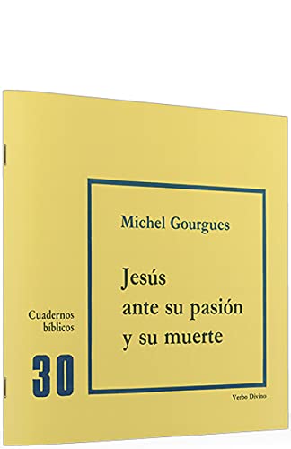 9788471512659: Jesus ante su Pasion y SU MUERTE: Cuaderno Bblico 30