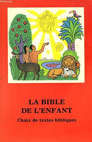 Beispielbild fr La bible de l'enfant, choix de textes bibliques zum Verkauf von Ammareal