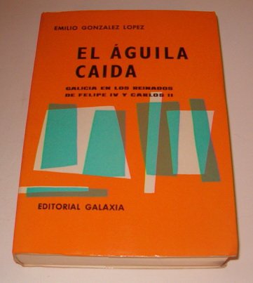 Stock image for El a?guila cai?da;: Galicia en los reinados de Felipe IV y Carlos II (Spanish Edition) for sale by Iridium_Books