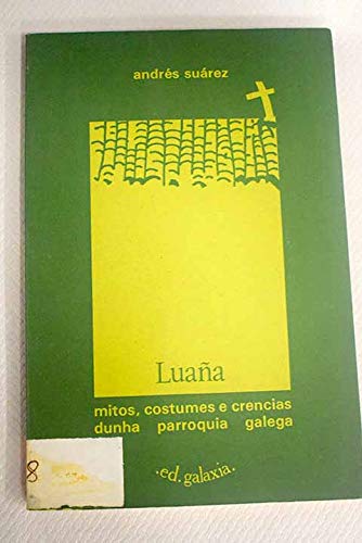 Stock image for Luan?a: Mitos, costumes e crencias dunha parroquia galega (Spanish Edition) for sale by Iridium_Books