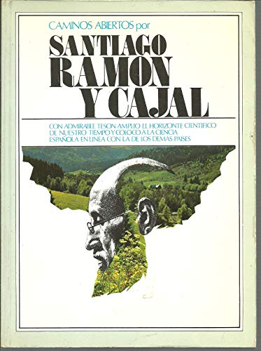 Imagen de archivo de CAMINOS ABIERTOS POR SANTIAGO RAMON Y CAJAL. CON ADMIRABLE TESON AMPLIO EL HORIZONTE CIENTIFICO DE NUESTRO TIEMPO Y COLOCO A LA CIENCIA ESPAOLA EN LINEA CON LA DE LOS DEMAS PAISES. a la venta por Libros Ambig