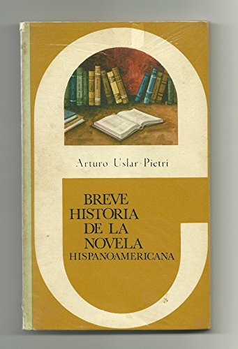 Breve historia de la novela hispanoamericana (ColeccioÌn de bolsillo EDIME ; 79) (Spanish Edition) (9788471561480) by Uslar Pietri, Arturo