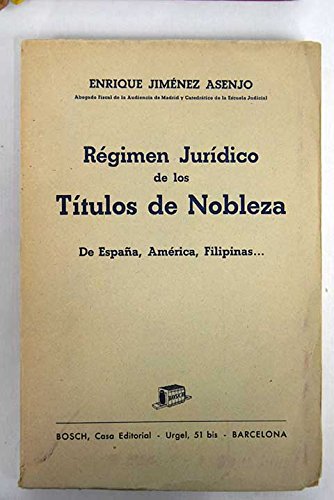 Imagen de archivo de Rgimen jurdico de los Ttulos de Nobleza: De Espaa, Amrica, Filipinas a la venta por Iridium_Books