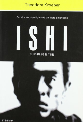Imagen de archivo de ISHI, EL LTIMO DE SU TRIBU. a la venta por Zilis Select Books