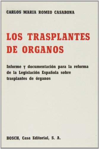 Los trasplantes de Ã³rganos: Informe y documentaciÃ³n para la reforma de la legislaciÃ³n espaÃ±ola sobre trasplantes de Ã³rganos (9788471627506) by Romeo Casabona, C.M.