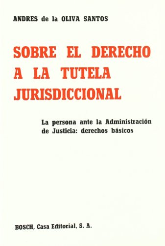 Imagen de archivo de Sobre el derecho a la tutela jurisdicOliva Santos, A. de la a la venta por Iridium_Books