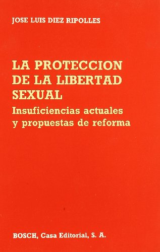 Stock image for La proteccin de la libertad sexual. Insuficiencias actuales y propuestas de reforma for sale by LibroUsado GRAN VA