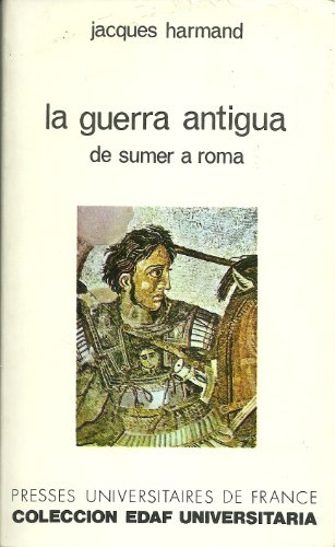 9788471662170: La Guerra Antigua de Sumer a Roma