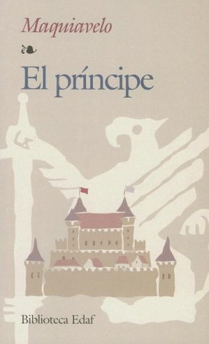 El príncipe (Biblioteca Edaf) - Niccolo Machiavelli; Nicolai Maquiavelo; Maquiavelo, Nicolai