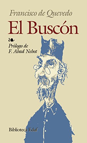 Historia de la vida del Buscón llamado Don Pablos, ejemplo de vagabundos y espejo de fracasados - Quevedo