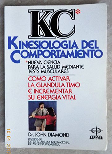 9788471666499: KC, kinesiologa del comportamiento: cmo activar la glndula timo e incrementar su energa vital