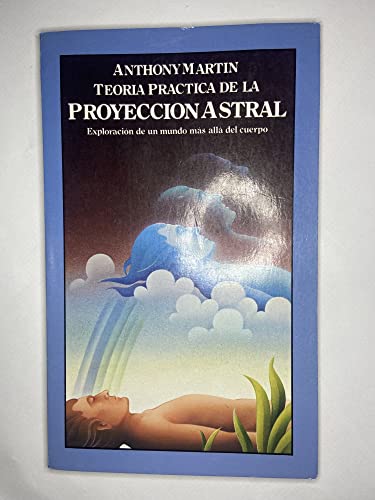 TEORIA Y PRACTICA DE LA PROYECCION ASTRAL (9788471667281) by MARTIN, ANTHONY
