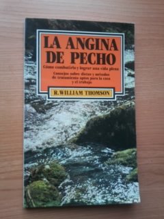 Imagen de archivo de LA Angina De Pecho: Como Combatirla Lograr Una Vida Plena Thomson, R. William a la venta por VANLIBER