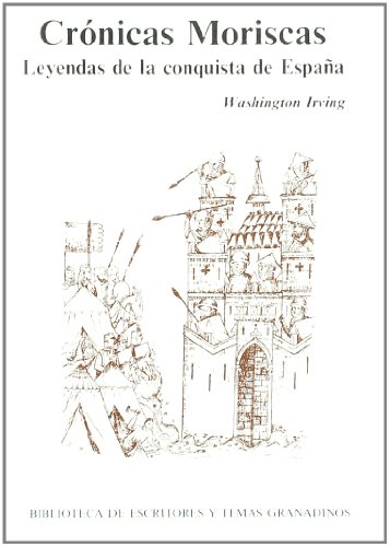 Crónicas moriscas. Leyendas de la conquista de España.