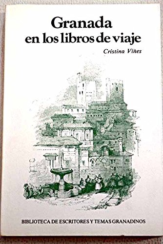 Granada en los libros de viaje (Biblioteca de escritos [i.e. escritores] y temas granadinos) (Spanish Edition) (9788471690364) by VinÌƒes, Cristina