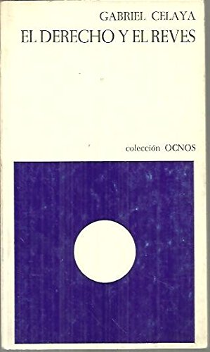 El derecho y el reveÌs (ColeccioÌn Ocnos. Serie EspanÌƒola y latinoamericana, 34) (Spanish Edition) (9788471720610) by Celaya, Gabriel