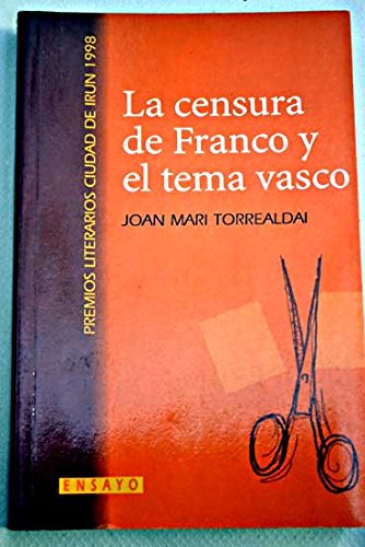 9788471733498: Censura de Franco y el tema Vasco, la (premio c. irun 1999 ensayo) (Ensayo Erd)