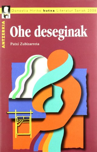 Imagen de archivo de Ohe Deseginak (antzerkia 2008 Donostia Hiria Saria) (Antzerkia Donostia Saria) a la venta por medimops