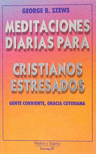 Meditaciones Diaria Para Cristianos Estresados (9788471754554) by Szews George