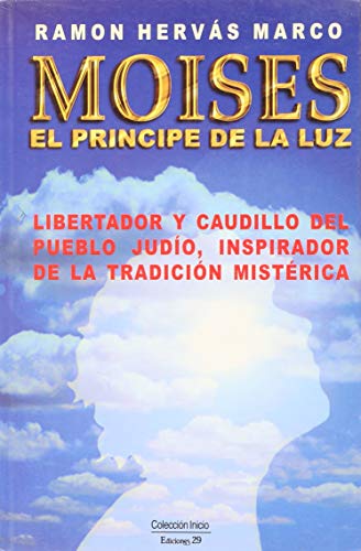 Imagen de archivo de Moises el Principe de la Luz. Libertador y Caudillo Del Pueblo Judio, Inspirador de la Tradicion Misterica a la venta por Hamelyn